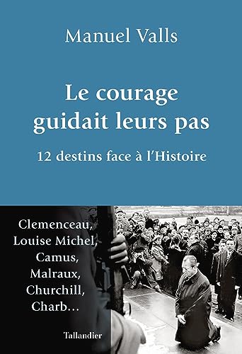 Le courage guidait leurs pas: 12 destins face à l'Histoire von TALLANDIER