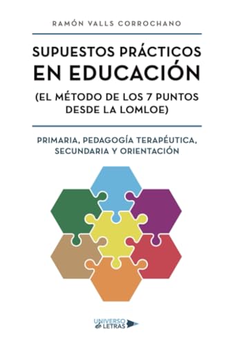 Supuestos Prácticos en Educación (El método de los 7 puntos desde la LOMLOE) Primaria, Pedagogía Terapéutica, Secundaria y Orientación von Universo de Letras
