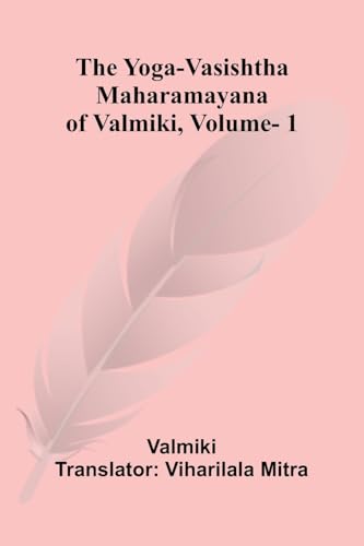 The Yoga-Vasishtha Maharamayana of Valmiki, Vol. 1 von Alpha Edition