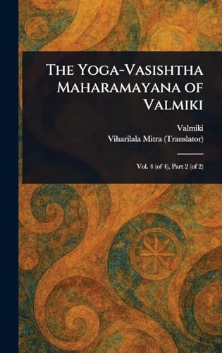 The Yoga-Vasishtha Maharamayana of Valmiki The Yoga-Vasishtha Maharamayana of Valmiki von Anson Street Press