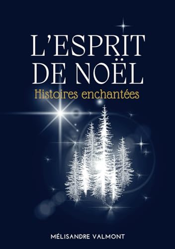 L’Esprit de Noël: Histoires Enchantées von Mélisandre Valmont