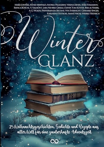 Winterglanz: 25 Weihnachtsgeschichten, Gedichte und Rezepte aus aller Welt für eine zauberhafte Adventszeit von Infinity Gaze Studios