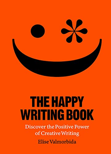 The Happy Writing Book: Discover the Positive Power of Creative Writing von Laurence King Publishing