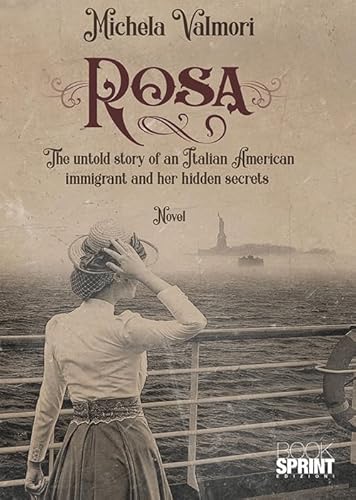Rosa. The untold story of an Italian American immigrant and her hidden secrets von Booksprint