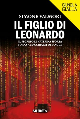 Il figlio di Leonardo: Il segreto di Caterina Sforza torna a macchiarsi di sangue (Giungla Gialla) von Mursia
