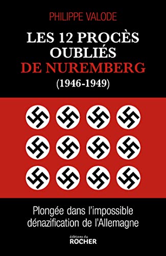 Les 12 procès oubliés de Nuremberg (1946-1949): Plongée dans l'impossible dénazification de l'Allemagne