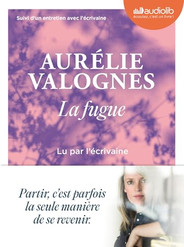La Fugue: Livre audio 1CD MP3 - Suivi d'un entretien avec l'écrivaine La Fugue: Livre audio 1CD MP3 - Suivi d'un entretien avec l'écrivaine von AUDIOLIB