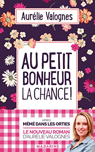 Au petit bonheur la chance!: Roman