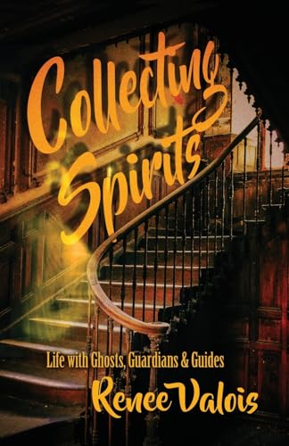 Collecting Spirits: Life with Ghosts, Guardians & Guides Collecting Spirits: Life with Ghosts, Guardians & Guides von Down & Out Books