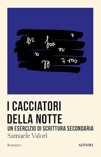 I cacciatori della notte, Un esercizio di scrittura secondaria (Romanzo) von Affiori