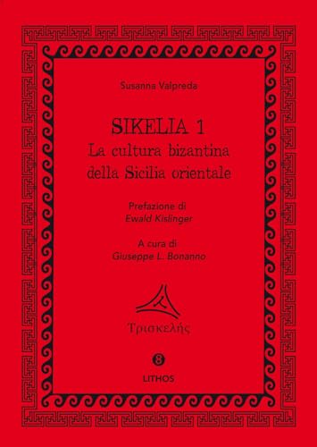 Sikelia. Ediz. per la scuola. La cultura bizantina della Sicilia orientale (Vol. 1) (Triskelés) von Lithos (Castelvetrano)