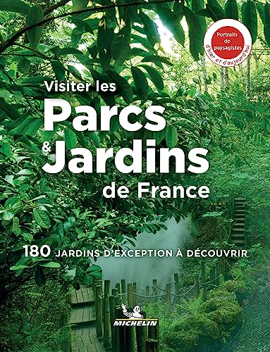Visiter les parcs & jardins de France: 180 jardins d'exception à découvrir