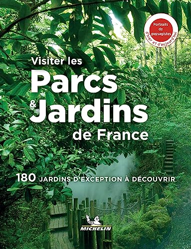 France Visiter les parcs & jardins: 180 jardins d'exception à découvrir