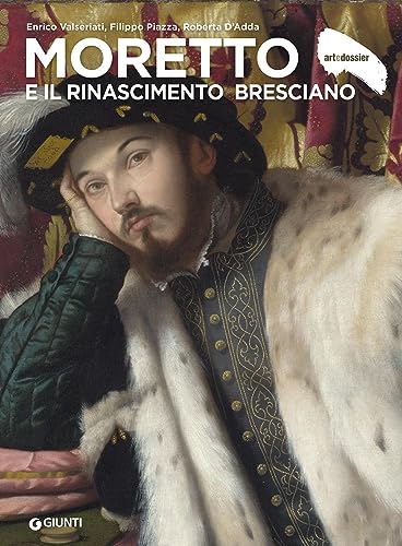 Moretto e il Rinascimento bresciano. Ediz. a colori (Dossier d'art) von Giunti Editore