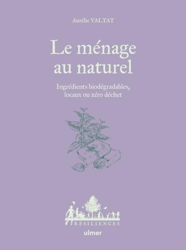 Le ménage au naturel - Ingrédients biodégradables, locaux ou zéro déchet Le ménage au naturel - Ingrédients biodégradables, locaux ou zéro déchet von ULMER