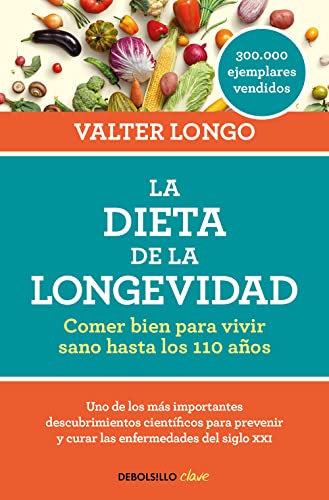 La dieta de la longevidad: Comer bien para vivir sano hasta los 110 años (Clave) von DEBOLSILLO
