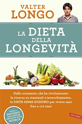 La dieta della longevità. Dallo scienziato che ha rivoluzionato la ricerca su staminali e invecchiamento, la dieta mima-digiuno per vivere sani fino a 110 anni (Salute) von Vallardi A.