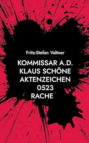 Kommissar a.D. Klaus Schöne: Aktenzeichen 0523 Rache von BoD – Books on Demand