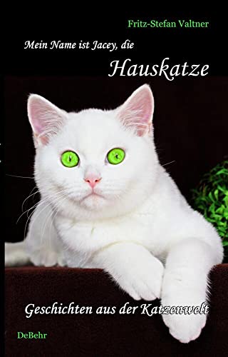 Mein Name ist Jacey, die Hauskatze: Katzen-Roman