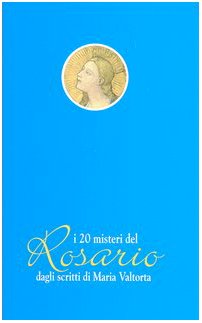I venti misteri del rosario dagli scritti di Maria Valtorta