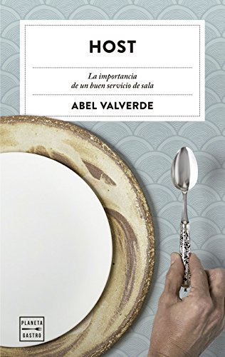 Host: la importancia de un buen servicio en sala: La importancia de un buen servicio de sala (Ensayo) von Planeta Gastro