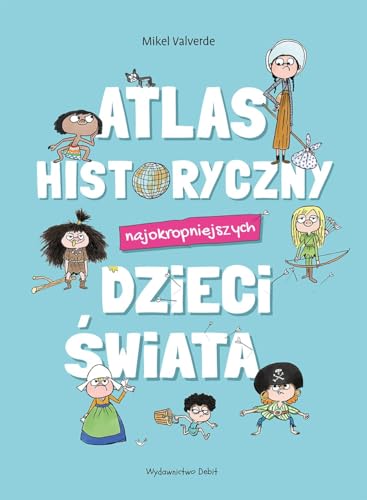 Atlas historyczny najokropniejszych dzieci świata von Debit