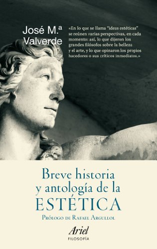 BREVE HISTORIA Y ANTOLOGIA DE LA ESTETICA: Prólogo de Rafael Sargullol (Ariel Filosofía) von Editorial Ariel