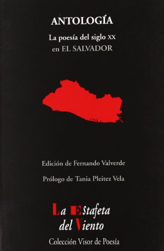 Antología : la poesía del siglo XX en El Salvador (La Estafeta del Viento, Band 12)
