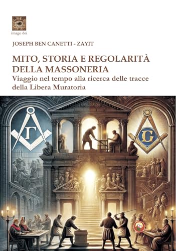 Mito storia e regolarità della massoneria. Viaggio nel tempo alla ricerca della Libera Muratoria (Imago Dei) von Tipheret