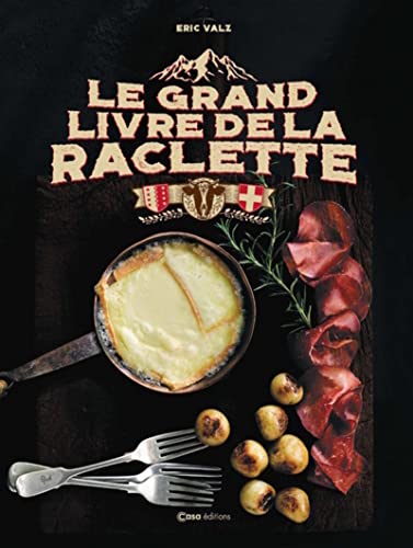 Le grand livre de la Raclette Le grand livre de la Raclette von CASA