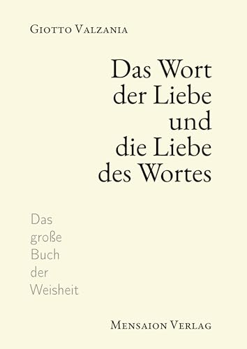 Das Wort der Liebe und die Liebe des Wortes: Das große Buch der Weisheit Das Wort der Liebe und die Liebe des Wortes: Das große Buch der Weisheit von Mensaion