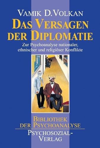Das Versagen der Diplomatie: Zur Psychoanalyse nationaler, ethnischer und religiöser Konflikte (Bibliothek der Psychoanalyse) von Psychosozial Verlag GbR