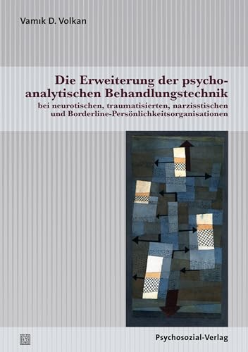 Die Erweiterung der psychoanalytischen Behandlungstechnik: bei neurotischen, traumatisierten, narzisstischen und Borderline-Persönlichkeitsorganisationen (Bibliothek der Psychoanalyse) von Psychosozial Verlag GbR