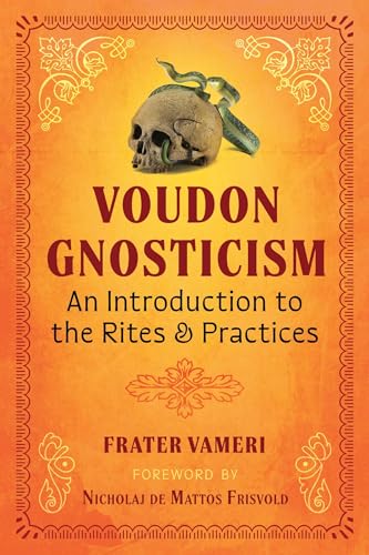Voudon Gnosticism: An Introduction to the Rites and Practices