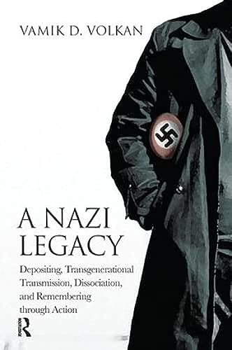A Nazi Legacy: Depositing, Transgenerational Transmission, Dissociation and Remembering Through Action von Routledge