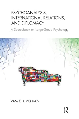 Psychoanalysis, International Relations, and Diplomacy: A Sourcebook on Large-Group Psychology