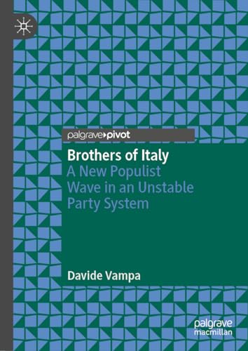 Brothers of Italy: A New Populist Wave in an Unstable Party System von Palgrave Macmillan