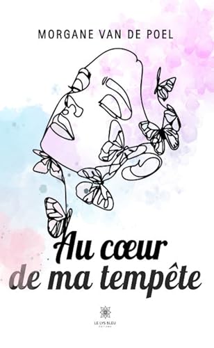 Au cœur de ma tempête von LE LYS BLEU EDITIONS SAS