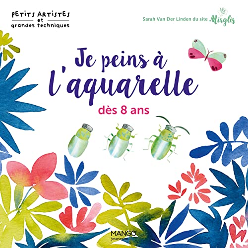 Je peins à l'aquarelle dès 8 ans von MANGO