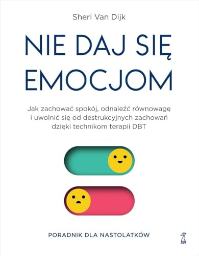 Nie daj się emocjom: Jak zachować spokój, odnaleźć równowagę i uwolnić się od destrukcyjnych zachowań dzięki technikom terapii DBT Nie daj się emocjom: Jak zachować spokój, odnaleźć równowagę i uwolnić się od destrukcyjnych zachowań dzięki technikom terapii DBT von GWP