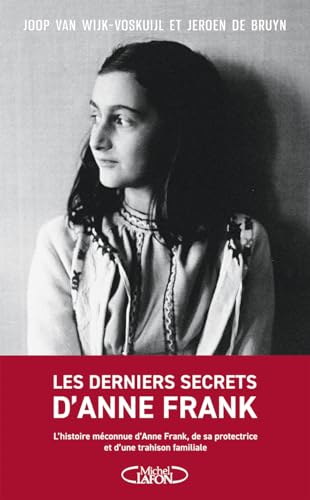 Les derniers secrets d'Anne Frank: L'histoire méconnue d'Anne Frank, d'une amitié extraordinaire et d'une trahison