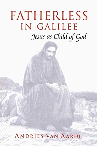 Fatherless in Galilee: Jesus As Child of God von Bloomsbury