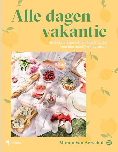 Alle dagen vakantie: de lekkerste gerechten, tips & tricks voor een heerlijke staycation