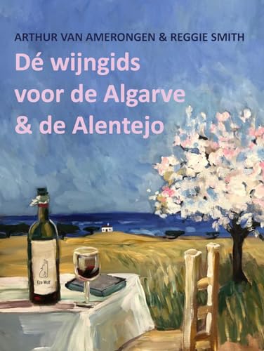 Dé wijngids voor de Algarve & de Alentejo von Ezo Wolfje