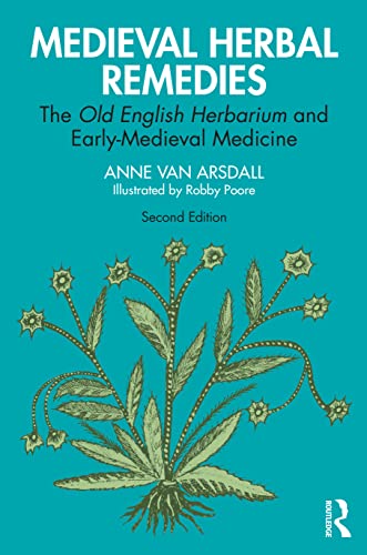 Medieval Herbal Remedies: The Old English Herbarium and Early-medieval Medicine von Routledge