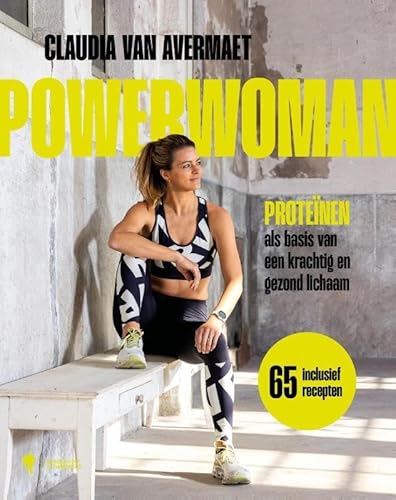 Powerwoman: Proteïnen als basis van een krachtig en gezond lichaam von Borgerhoff & Lamberigts