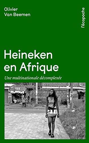 Heineken en Afrique - Une multinationale décomplexée von Tulade