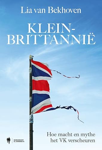 Klein-Brittannië: hoe macht en mythe het VK verscheuren Klein-Brittannië: hoe macht en mythe het VK verscheuren von Borgerhoff & Lamberigts