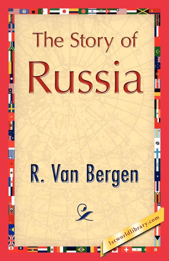 The Story of Russia von 1st World Library - Literary Society