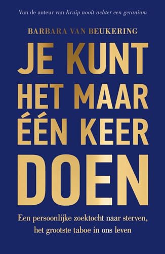 Je kunt het maar één keer doen: een persoonlijke zoektocht naar sterven, het grootste taboe in ons leven von Unieboek | Het Spectrum